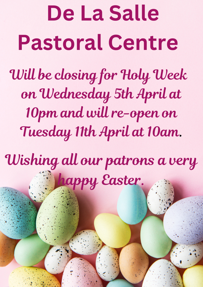 De la Salle Pastoral Centre – Closing Times for Easter 2023